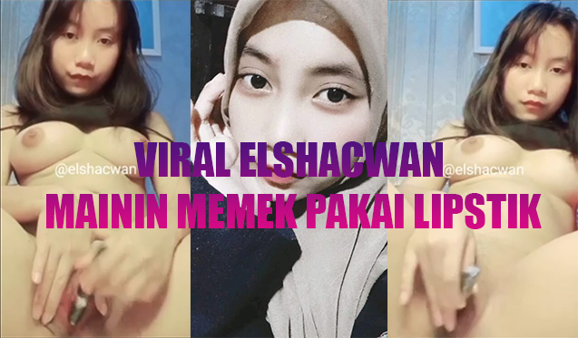 BOKEP INDO | VIRAL ELSHACWAN MAIN PAKAI LIPSTICK